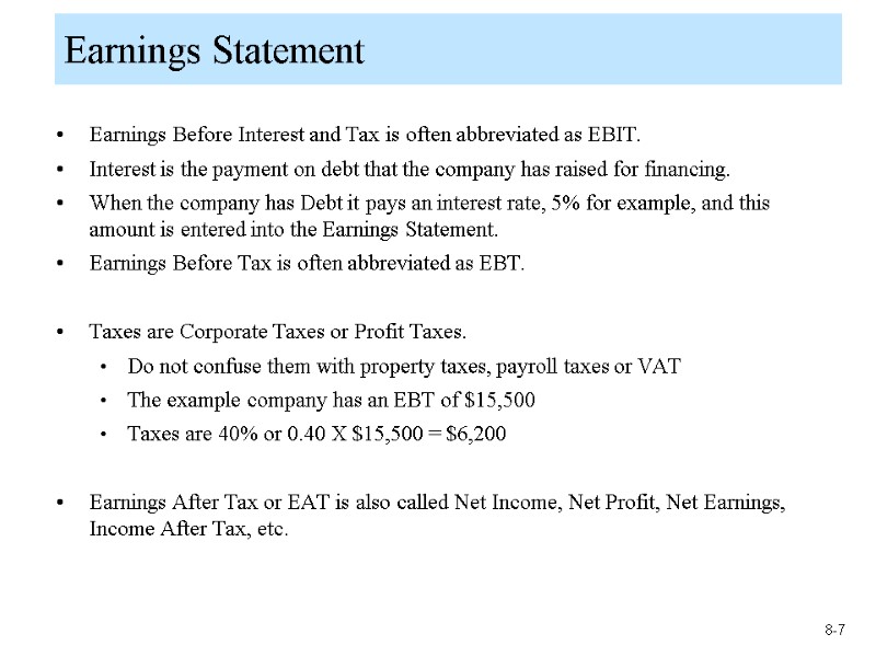 Earnings Statement Earnings Before Interest and Tax is often abbreviated as EBIT. Interest is